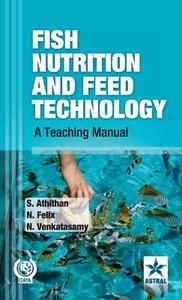 Fish Nutrition and Feed Technology di S. & Felix N. & Venkatasamy Athithan edito da Daya Publishing House