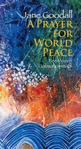 A Prayer for World Peace di Jane Goodall edito da MINEDITION