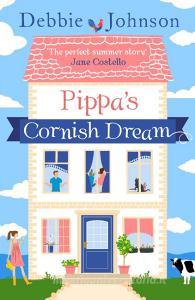 Pippa's Cornish Dream di Debbie Johnson edito da HarperCollins Publishers