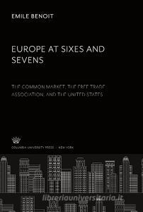 Europe at Sixes and Sevens di Emile Benoit edito da Columbia University Press