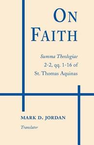 On Faith di Thomas Aquinas edito da University of Notre Dame Press