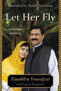 Let Her Fly: A Father's Journey di Ziauddin Yousafzai edito da LITTLE BROWN & CO