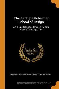 The Rudolph Schaeffer School Of Design di Rudolph Schaeffer, Margaretta K Mitchell edito da Franklin Classics Trade Press