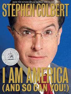 I Am America (and So Can You!) di Stephen Colbert, Richard Dahm, Paul Dinello edito da Grand Central Publishing