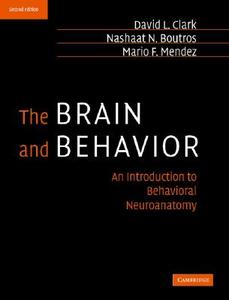 The Brain And Behavior di David Clark, Nashaat Boutros, Mario Mendez edito da Cambridge University Press