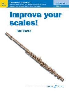 Improve Your Scales! Flute Grades 1-3 di Paul Harris edito da Faber Music Ltd