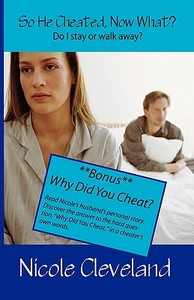 So He Cheated, Now What? di Nicole Cleveland edito da DocUmeant Publishing