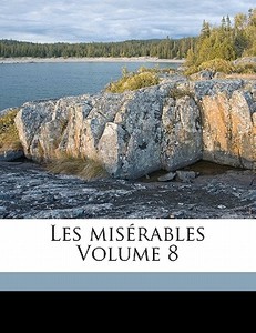 Les Mis Rables Volume 8 di Victor Hugo edito da Nabu Press