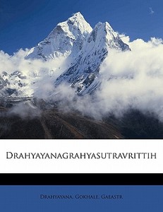 Drahyayanagrahyasutravrittih di Drahyayana, Gokhale Gaeastr edito da Nabu Press