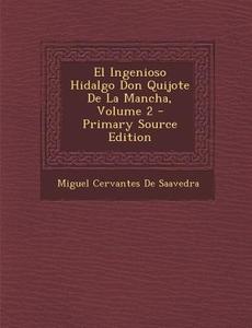 Ingenioso Hidalgo Don Quijote de La Mancha, Volume 2 di Miguel Cervantes De Saavedra edito da Nabu Press