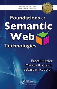 Foundations of Semantic Web Technologies di Pascal (Kno.e.sis Center at Wright State University Hitzler, Markus (University of Oxford edito da Taylor & Francis Ltd
