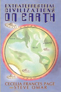Extraterrestrial Civilizations on Earth di Cecelia Frances Page, Steve Omar edito da AUTHORHOUSE