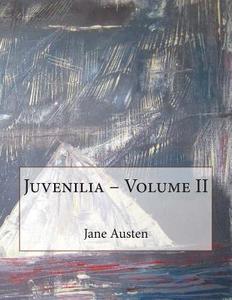 Juvenilia - Volume II di Jane Austen edito da Createspace