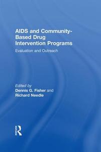 Aids And Community-based Drug Intervention Programs di Dennis Fisher, Richard Needle edito da Taylor & Francis Inc