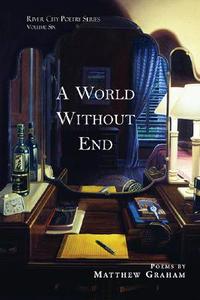 A World Without End di Matthew Graham edito da River City Publishing