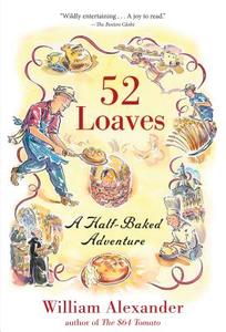 52 Loaves di William Alexander edito da Algonquin Books