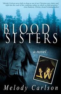 Blood Sisters di Melody Carlson edito da Stonehouse Ink