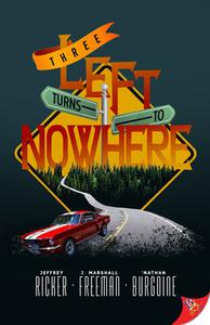 Three Left Turns to Nowhere di 'Nathan Burgoine, J. Marshall Freeman, Jeffrey Ricker edito da BOLD STROKES BOOKS