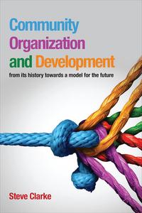 Community Organization and Development di Steve Clarke edito da University of Wales Press