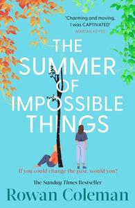 The Summer Of Impossible Things di Rowan Coleman edito da Cornerstone
