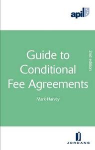 Apil Guide To Conditional Fee Agreements di Mark Harvey edito da Jordan Publishing Ltd