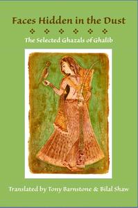 Faces Hidden in the Dust: Selected Ghazals of Ghalib di Mirza Asadullah Khan Ghalib edito da WHITE PINE PRESS