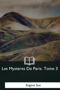Les Mysteres de Paris: Tome 3 di Eugene Sue edito da Createspace Independent Publishing Platform