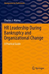 HR Leadership During Bankruptcy And Organizational Change di Charles J. Alaimo edito da Springer Nature Switzerland AG