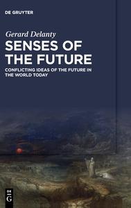 Senses Of The Future di Gerard Delanty edito da De Gruyter