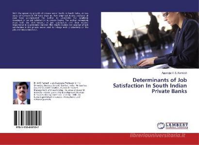 Determinants of Job Satisfaction In South Indian Private Banks di Apparaju V. S. Kamesh edito da LAP Lambert Academic Publishing