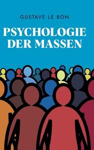 Psychologie der Massen di Gustave Le Bon edito da tredition