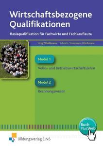 Wirtschaftsbezogene Qualifikationen Band 1 Lehr-/Fachbuch di Udo Schmitz, Bernd Steinmann, Bernd Weidtmann edito da Bildungsverlag Eins GmbH