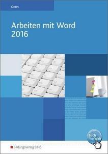 Arbeiten mit Word 2016. Schülerband di Werner Geers edito da Bildungsverlag Eins GmbH