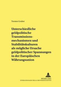 Unterschiedliche geldpolitische Transmissionsmechanismen und Stabilitätskulturen als mögliche Ursache geldpolitischer Sp di Torsten Gruber edito da Lang, Peter GmbH