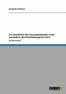 Die Geschichte der Gesangskastraten di Elisabeth Heidecker edito da GRIN Verlag
