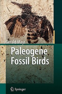 Paleogene Fossil Birds di Gerald Mayr edito da Springer Berlin Heidelberg