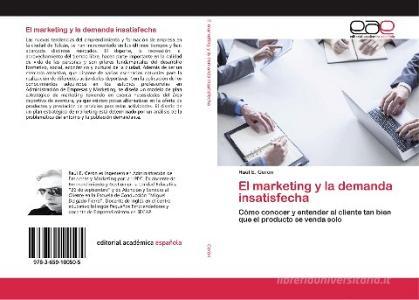 El marketing y la demanda insatisfecha di Raúl E. Cerón edito da EAE