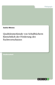 Qualitätsmerkmale von Schulbüchern hinsichtlich der Förderung des Fachwortschatzes di Saskia Mewes edito da GRIN Verlag