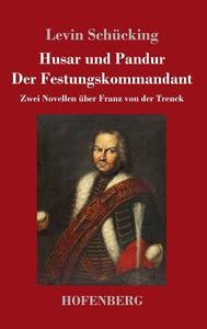 Husar und Pandur / Der Festungskommandant di Levin Schücking edito da Hofenberg
