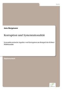 Korruption und Systemrationalität di Jens Bergmann edito da Diplom.de