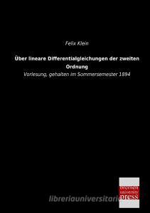 Über lineare Differentialgleichungen der zweiten Ordnung di Felix Klein edito da Bremen University Press