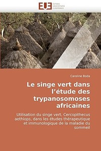 Le singe vert dans l''étude des trypanosomoses africaines di Caroline Boda edito da Editions universitaires europeennes EUE