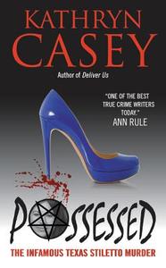 Possessed: The Infamous Texas Stiletto Murder di Kathryn Casey edito da WILLIAM MORROW