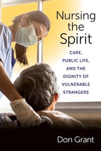 Nursing The Spirit di Don Grant edito da Columbia University Press