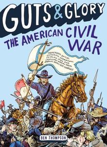 Guts & Glory: The American Civil War di Ben Thompson edito da LITTLE BROWN & CO