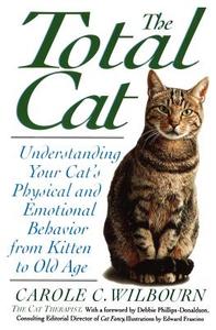 The Total Cat: Understanding Your Cat's Physical and Emotional Behavior from Kitten to Old Age di Carole Wilbourn edito da QUILL BOOKS