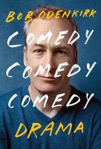 Comedy Comedy Comedy Drama: A Memoir di Bob Odenkirk edito da RANDOM HOUSE