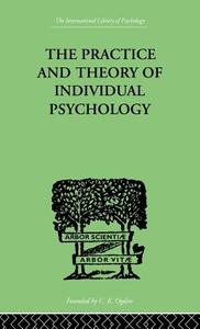 The Practice and Theory of Individual Psychology di Alfred Adler, Adler Alfred edito da ROUTLEDGE