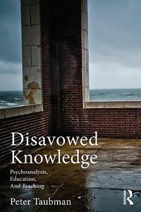 Disavowed Knowledge di Peter (Brooklyn College/ City University of New York Maas Taubman edito da Taylor & Francis Ltd