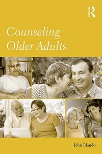 Counseling Older Adults di John (San Francisco State University Blando edito da Taylor & Francis Ltd